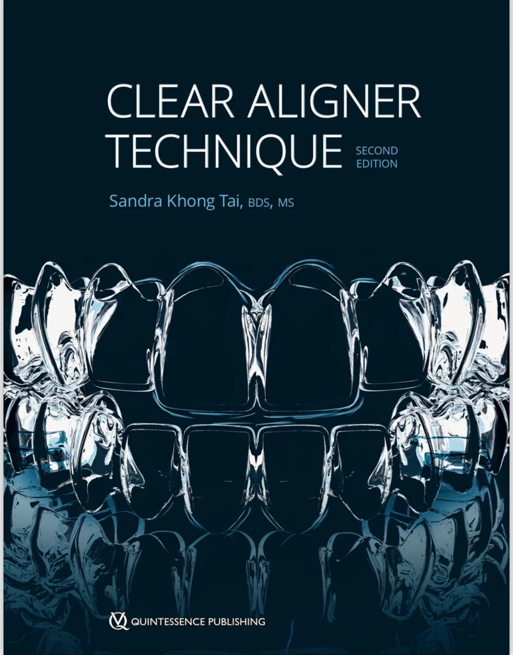 Clear Aligner Technique — Second Edition, by Sandra Khong Tai